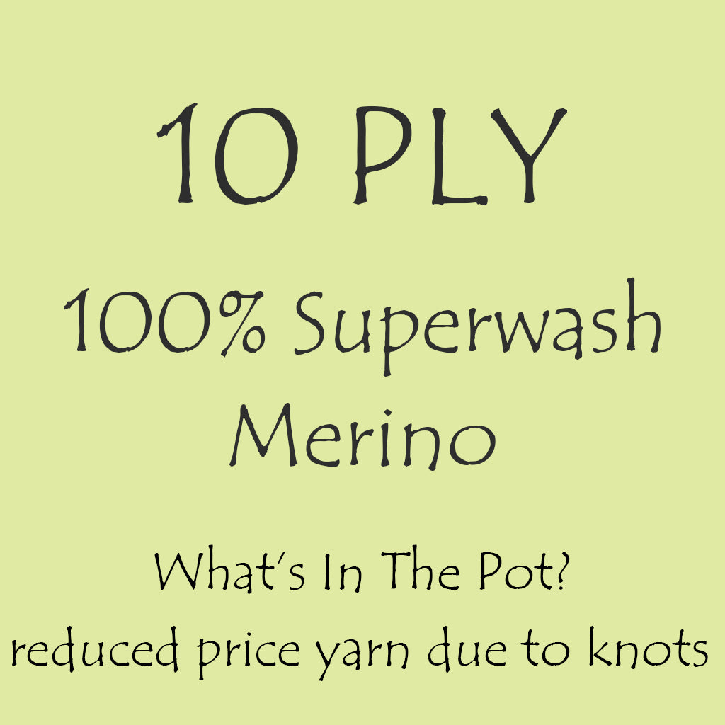 What's In The Pot? 10ply/Worsted weight, 100% Superwash Merino, 100g skein, 166m